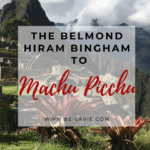 All Aboard The Belmond Hiram Bingham to Machu Picchu All Aboard The Belmond Hiram Bingham to Machu Picchu