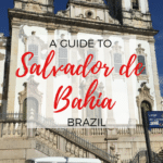 A Guide to Salvador de Bahia, Brazil A Guide to Salvador de Bahia, Brazil