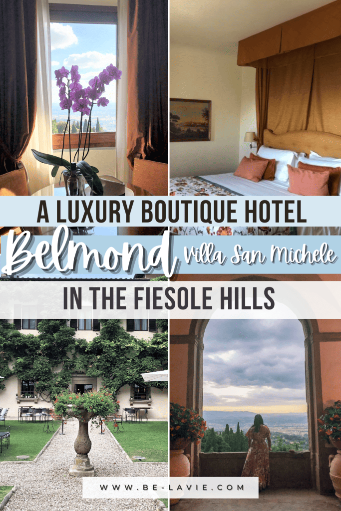 Pinterest Pin with overlay text saying, 'A Luxury Boutique Hotel, Belmond Villa San Michele, in the Fiesole Hills There are 4 images with different photos of the hotel