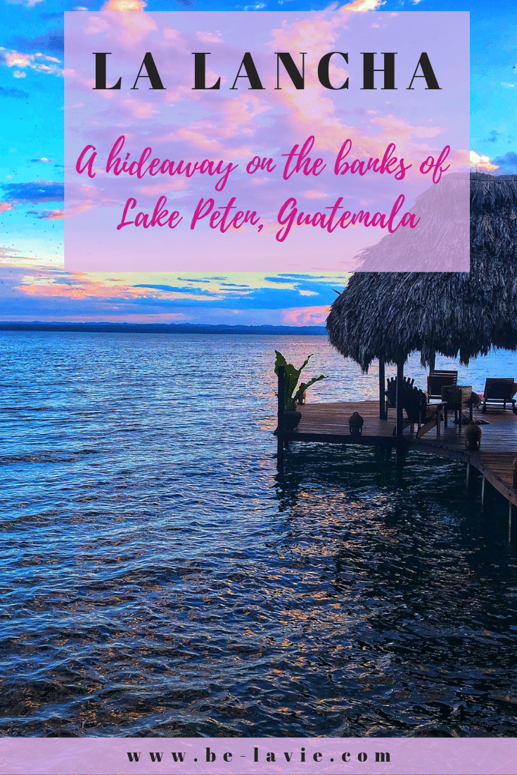 La Lancha: A Hideaway on the banks of Lake Peten, Guatemala La Lancha: A Hideaway on the banks of Lake Peten, Guatemala