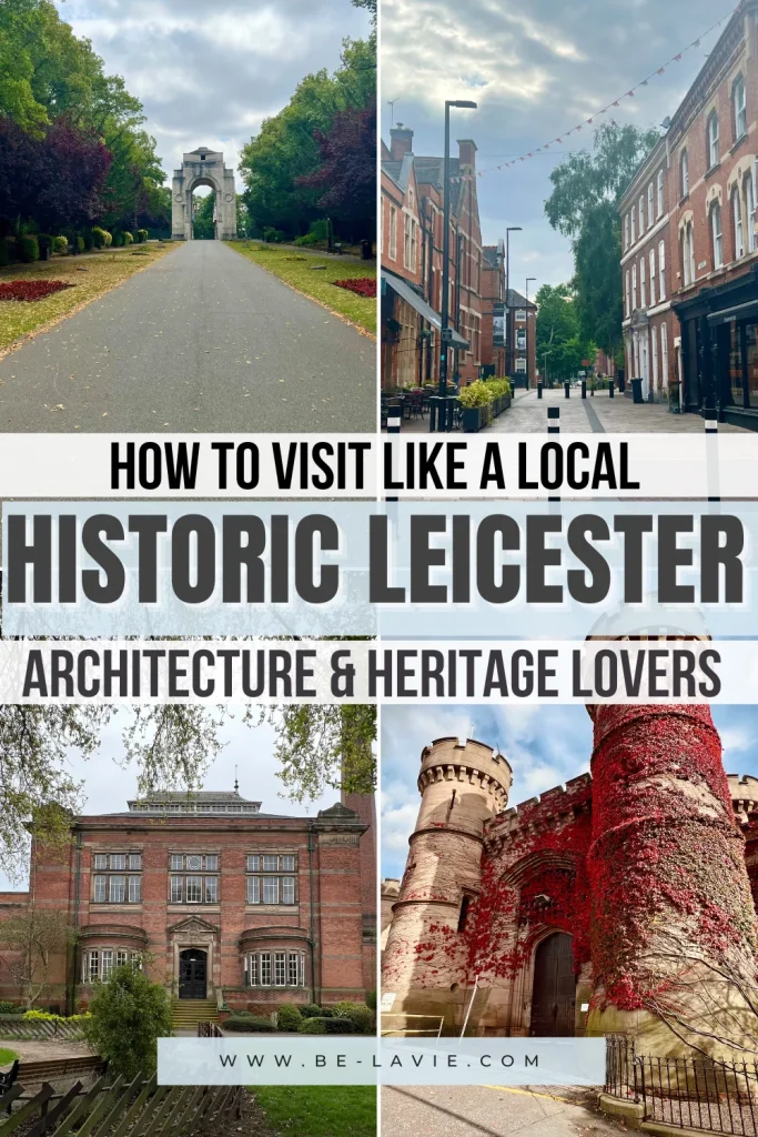 Historic Leicester Pinterest Pin. 4 images overlayed with text.1 Text reads, 'how to visit like a local, Historic Leicester. Architecture & heritage lovers'.
