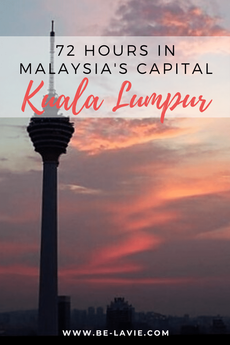 72 Hours in Malaysia's Capital, Kuala Lumpur