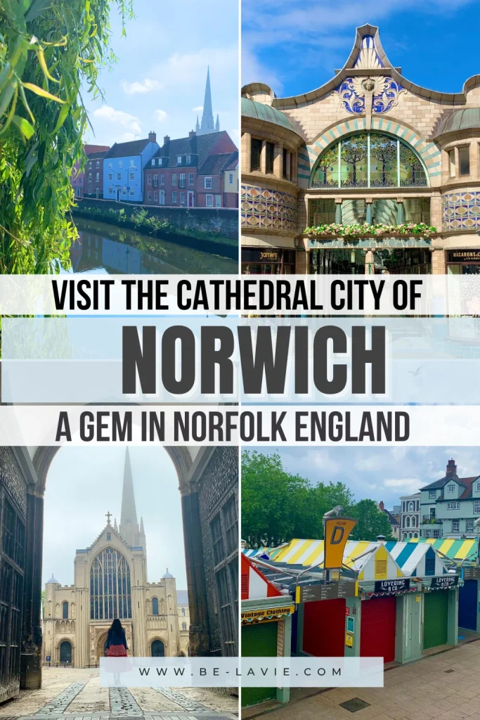 Norwich things to do Pinterest Pin with 4 images overlayed with text. Text reads, visit the cathedral city of Norwich. A gen in Norfolk, England
