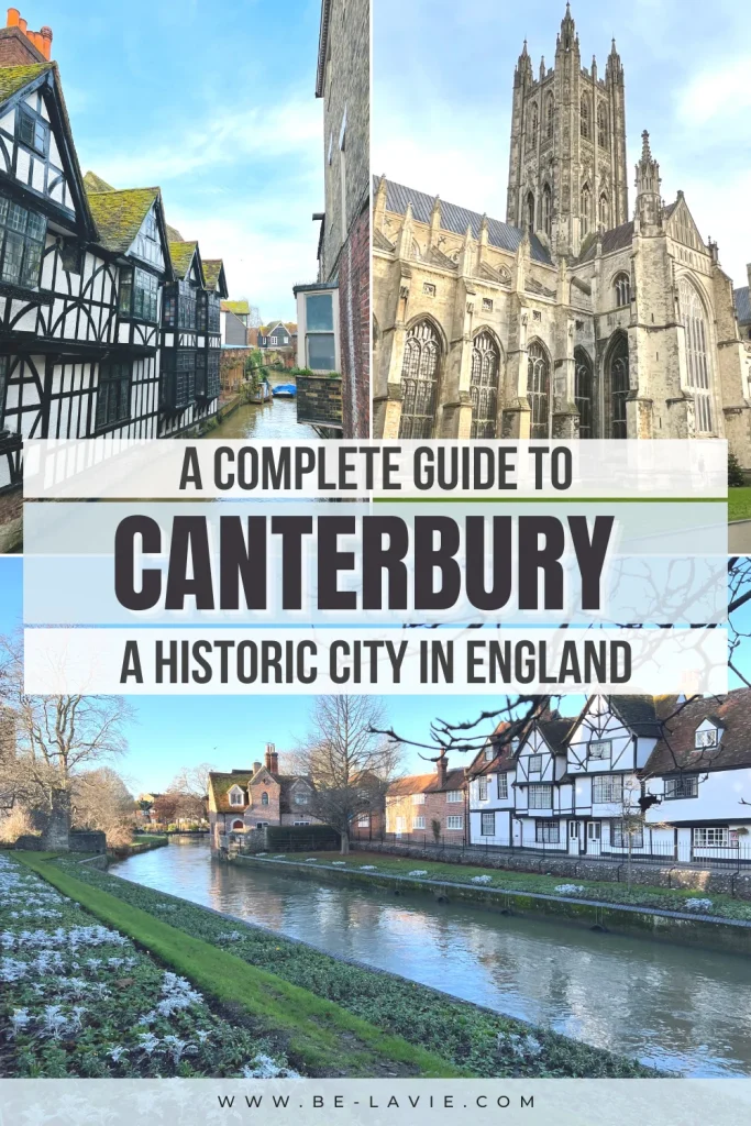 Best of Canterbury Pinterest Pin with 3 images overlaid with text. Text reads, 'A complete guide to Canterbury, A historic city in England'
