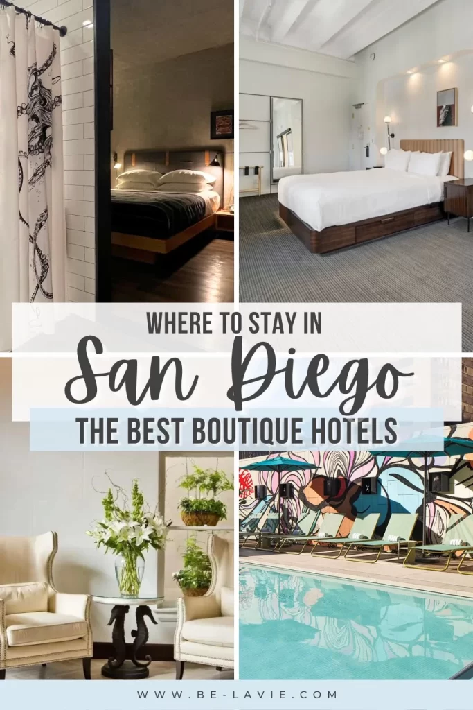 San Diego hotels Pinterest pin graphic with 4 images overlayed with text reading, 'Where to stay n San Diego. The best boutique hotels'..