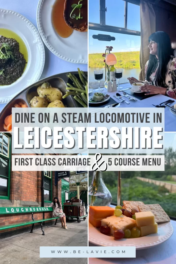 Pinterest pin with 4 images overlayed with text reading, ' dine on a steam locomotive in Leicestershire- first class carriage & 5 course menu'.