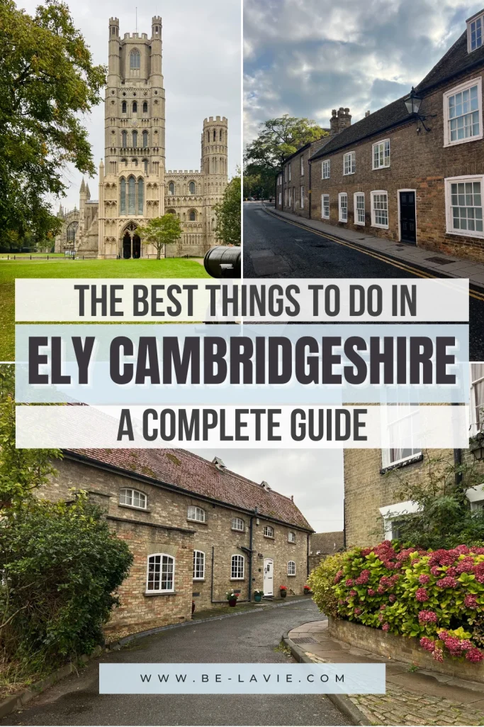 Ely things to do Pinterest Pin with 3 images overlaid with text. The text reads 'The best things to do in Ely Cambridgeshire. A complete guide'