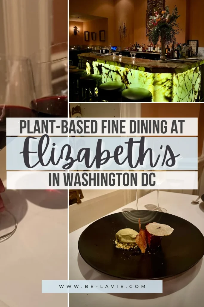 Elizabeth's vegan fine dining in Washington DC Pinterest Pin 3 images overlaid with text. 'Text reads, plant-based fine dining at Elizabeth's in Washington DC'.