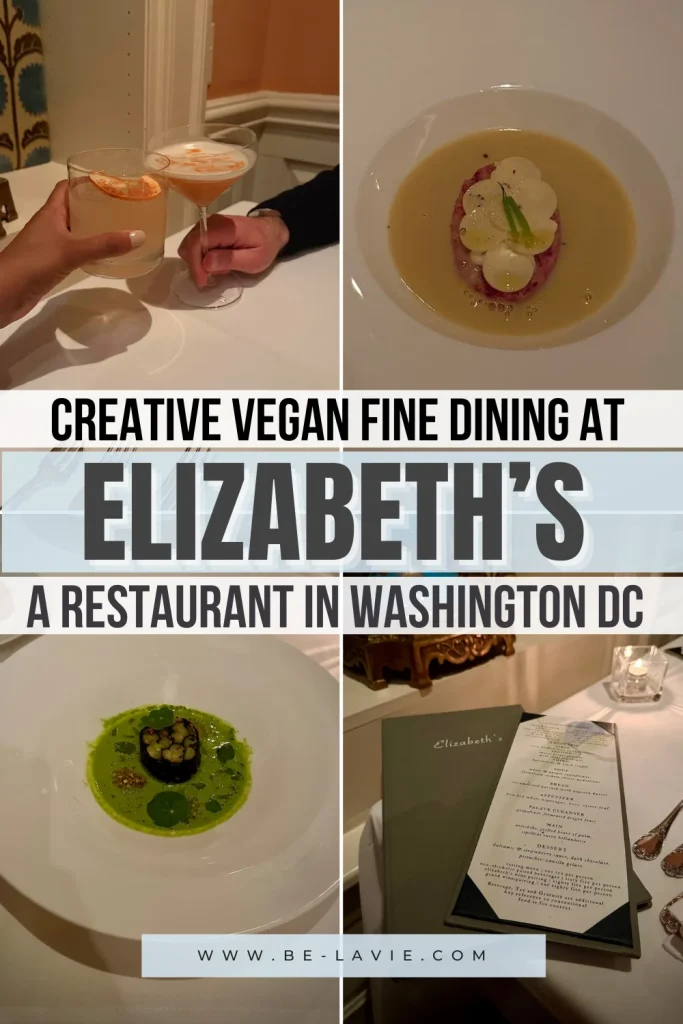 Elizabeth's vegan fine dining in Washington DC Pinterest Pin 4images overlaid with text. Text reads, 'creative vegan fine dining at Elizabeth's. A restaurant in Washington DC'.
