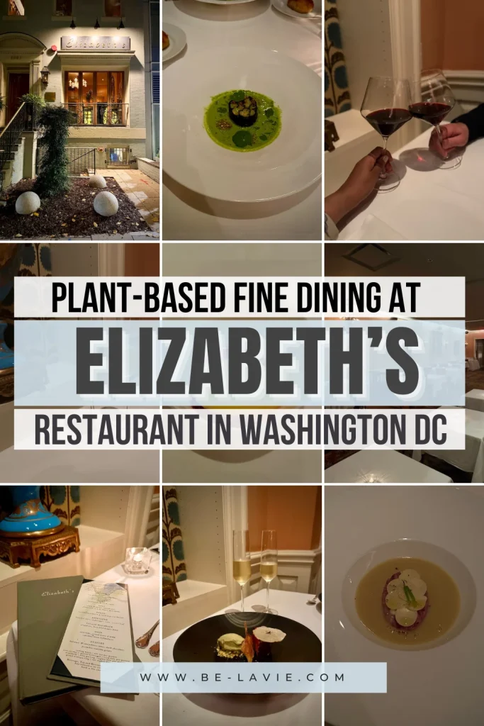 Elizabeth's vegan fine dining in Washington DC Pinterest Pin 9images overlaid with text. Text reads 'plant-based fine dining at Elizabeth's restaurant in Washington DC