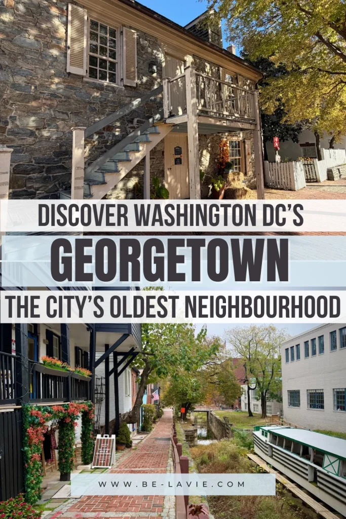 Georgetown in Washington DC Pinterest Pin overlaid with 2images and text. Text reads, Discover Washington DC's Georgetown. The city's oldest neighbourhood