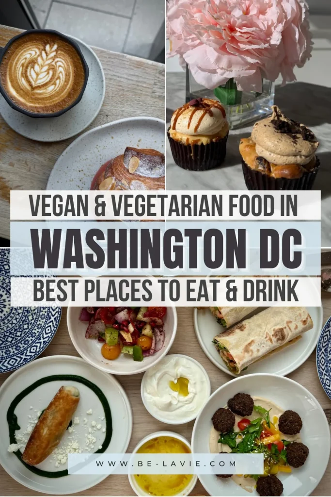 Vegan and Vegetarian food in Washington DC Pinterest Pin with 2 images overlaid with text. Tex reads, Vegan & Vegetarian food in Washington DC. Best Places to eat& drink