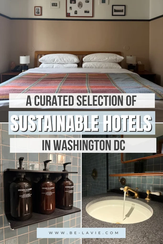 Sustainable hotels in Washngton DC by neighbourhood Pinterest Pin with 3 images and text overlay.1. Test reads a curated selection of sustainable hotels in Washington DC
