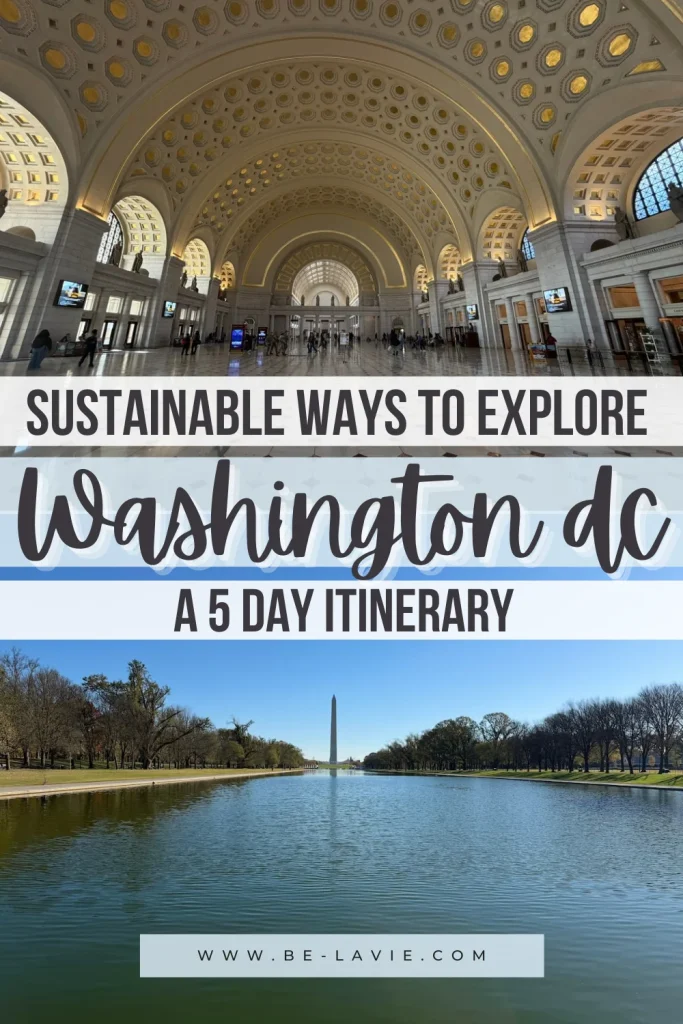 Sustainable things to do in Washington DC Pinterest Pin with 2 images.1. Overlaid text reads, sustainable ways to explore Washington DC. A 5 day itinerary