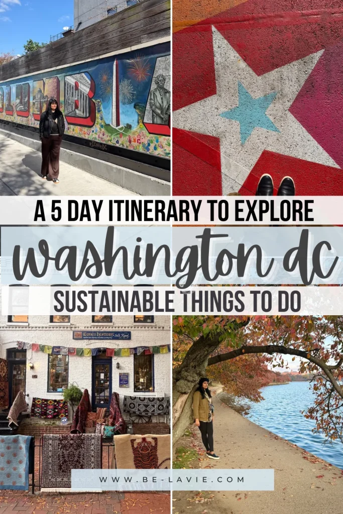 Sustainable things to do in Washington DC Pinterest Pin with 4 images overlaid with text. Text reads, A 5 day itinerary to explore Washington DC, Sustainable things to do
