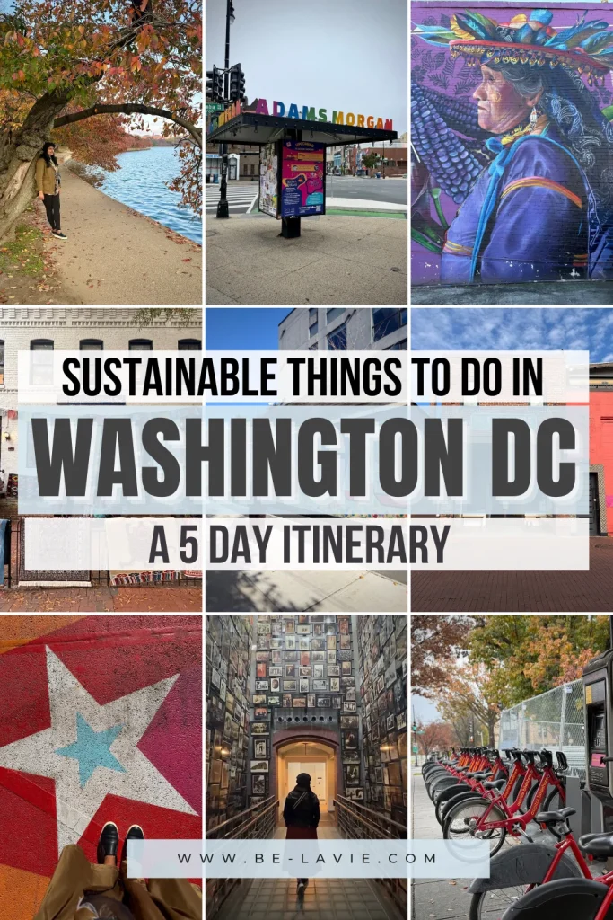 Sustainable things to do in Washington DC Pinterest Pin with 9 images overlaid with text. Text reads, Sustainable things to do in Washington DC. A 5 day itinerary