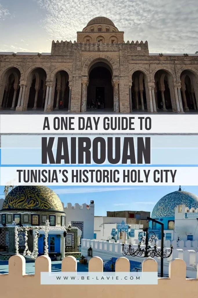 Things to do in Kairouan Pinterest Pin featuring 2 images overlayed with text. Text reads A one day guide to Kairouan, Tunisia's historic holy city