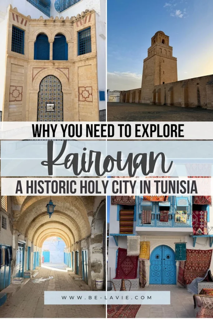 Things to do in Kairouan Pinterest Pin featuring 4 images overlayed with text. Text reads, wehy you need to explore Kairouan, a historic holy city in Tunisia