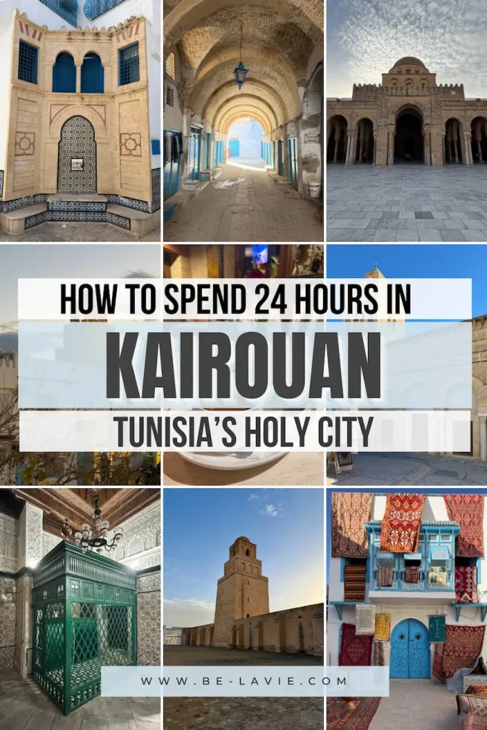 Things to do in Kairouan Pinterest Pin featuring 9 images overlayed with text. Text reads, how to spend 24 hours in Kairouan. Tunisia's holy city.